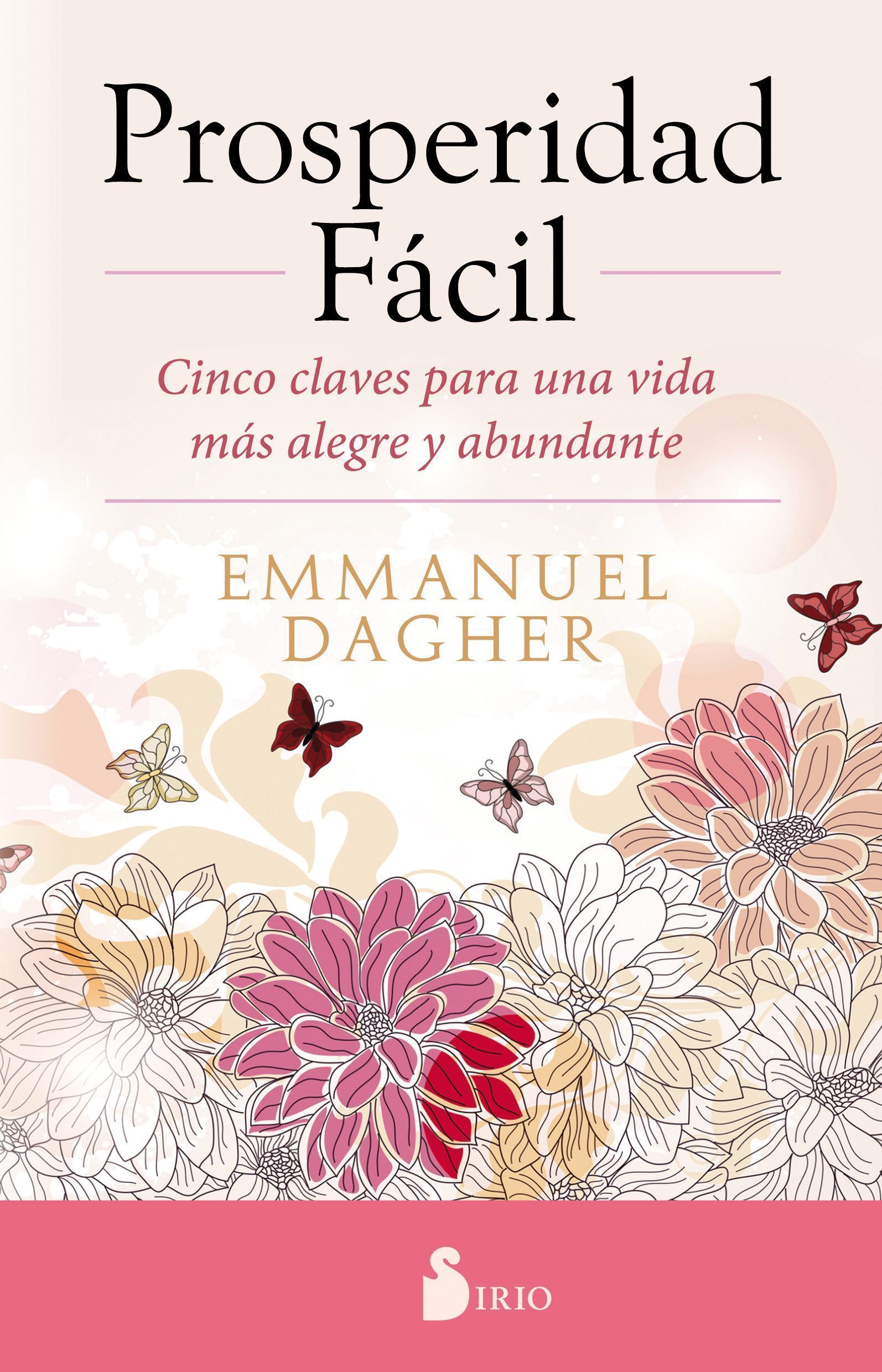 Prosperidad facil Cinco claves para una vida mas alegre y abundante