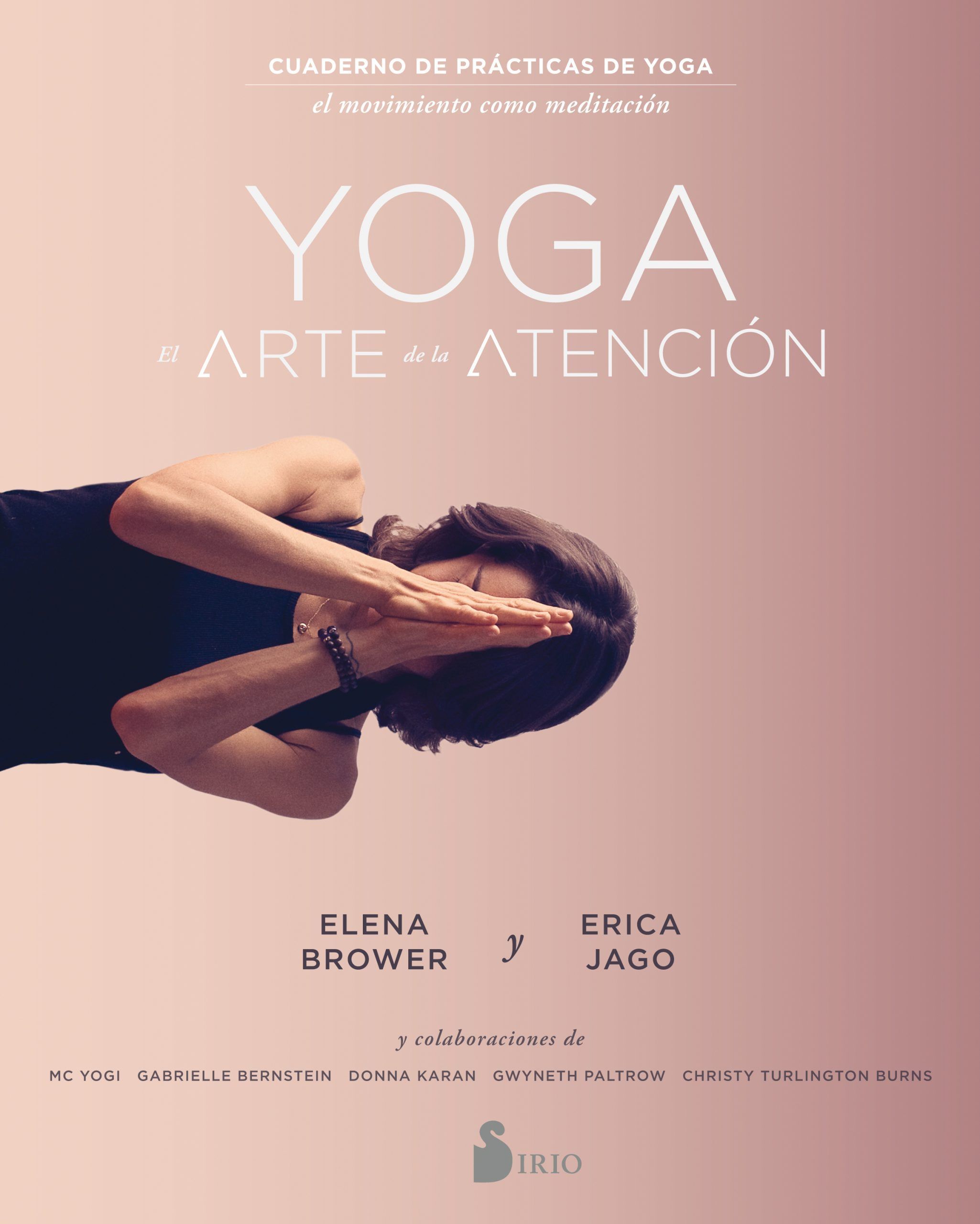 Yoga: el arte de la atencion Cuaderno de practicas de yoga. El movimiento como meditacion