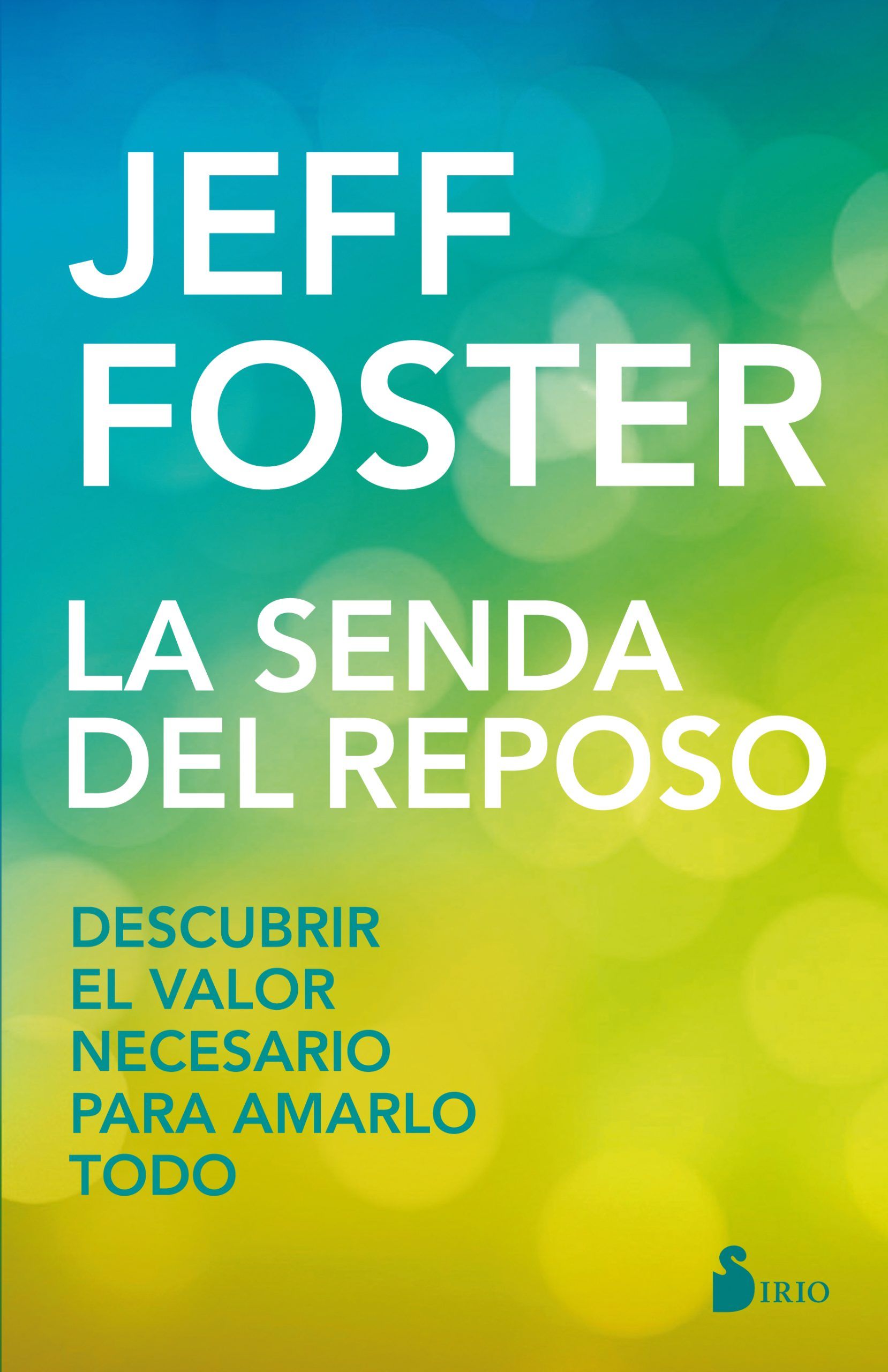 Senda del reposo, la Descubrir el valor necesario para amarlo todo