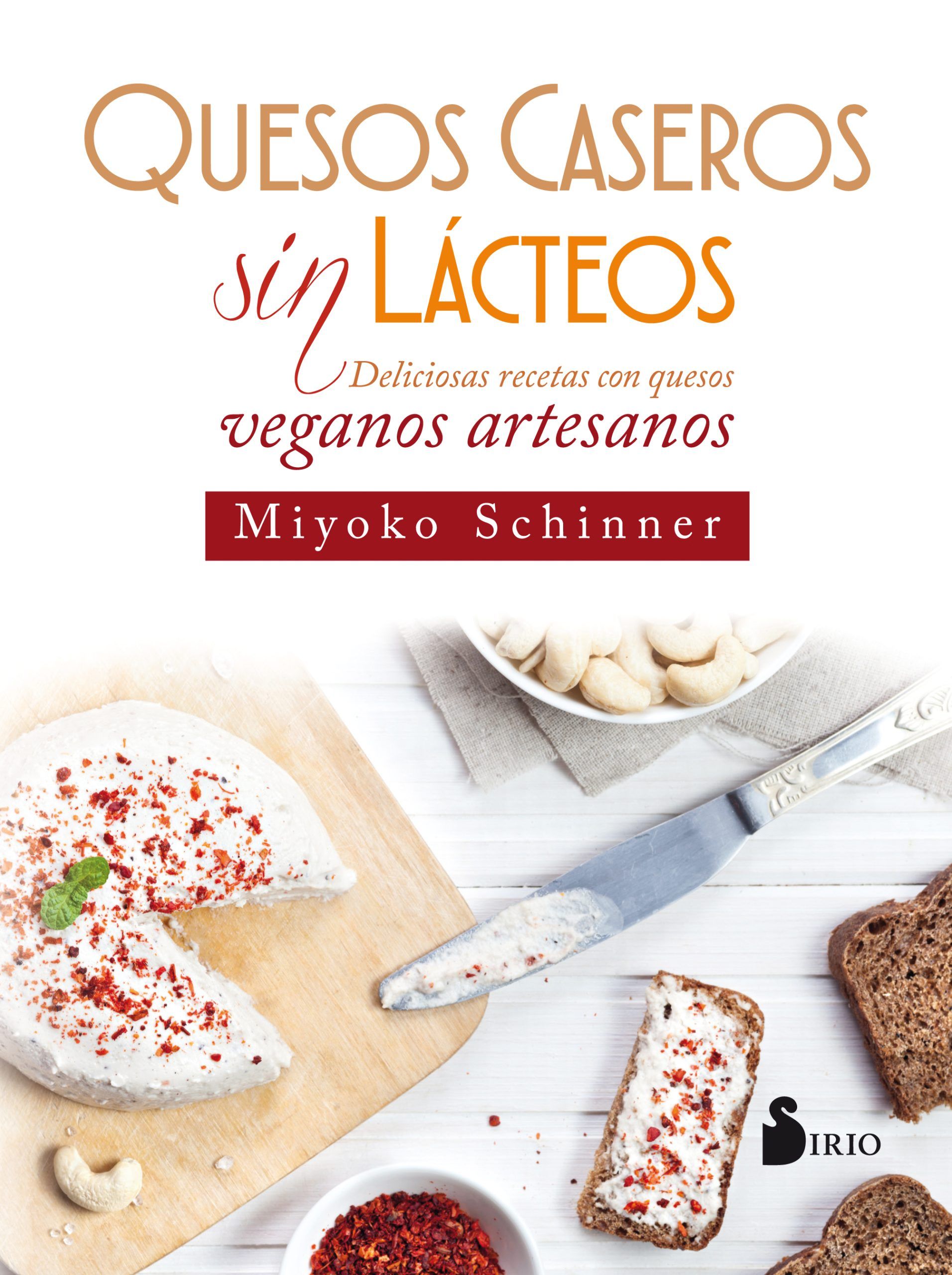Quesos caseros sin lacteos Deliciosas recetas con quesos veganos artesanos