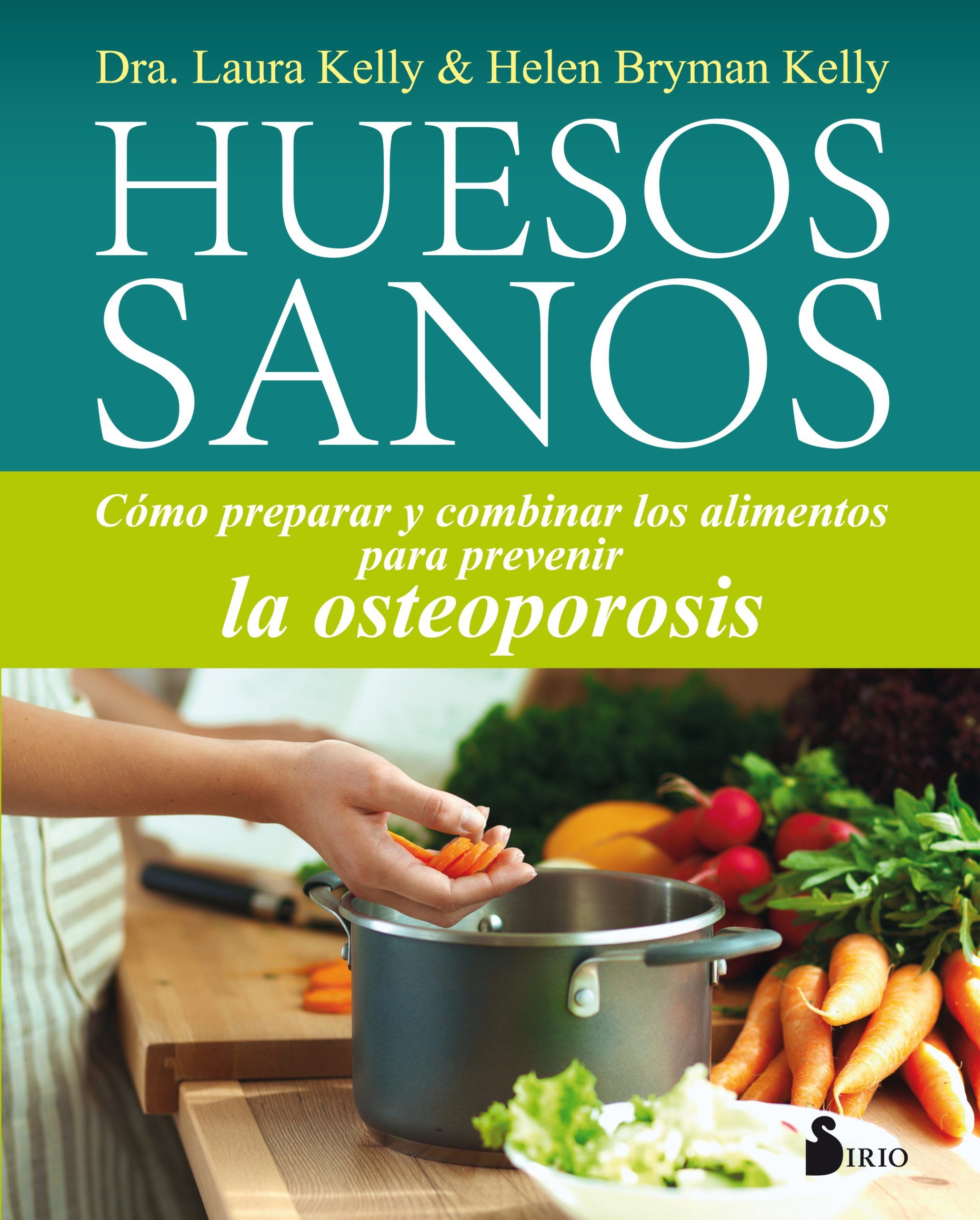 Huesos sanos Como preparar y combinar los alimentos para prevenir la osteoporosis