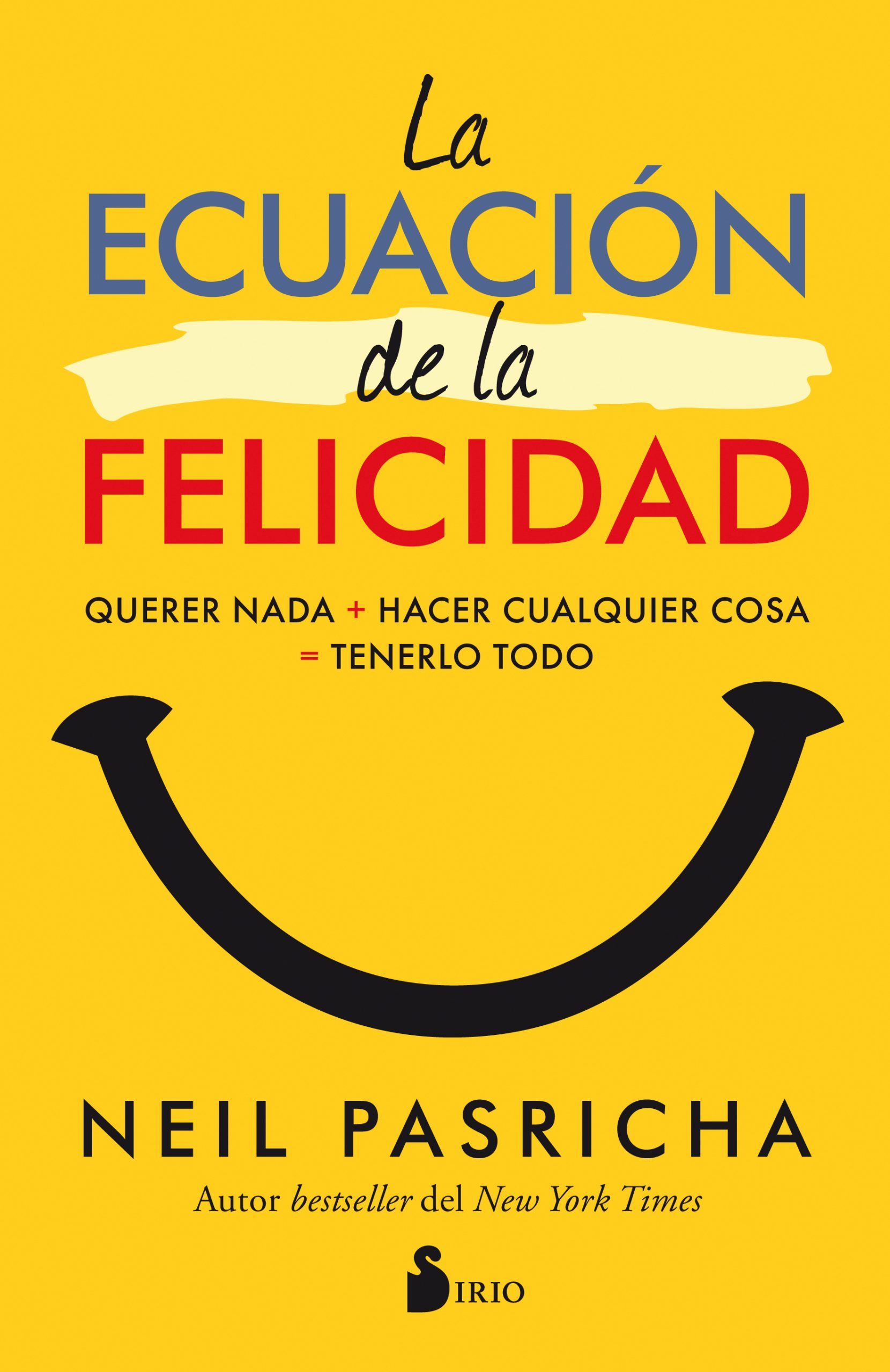 Ecuacion de la felicidad, la Querer nada - hacer cualquier cosa - tenerlo todo