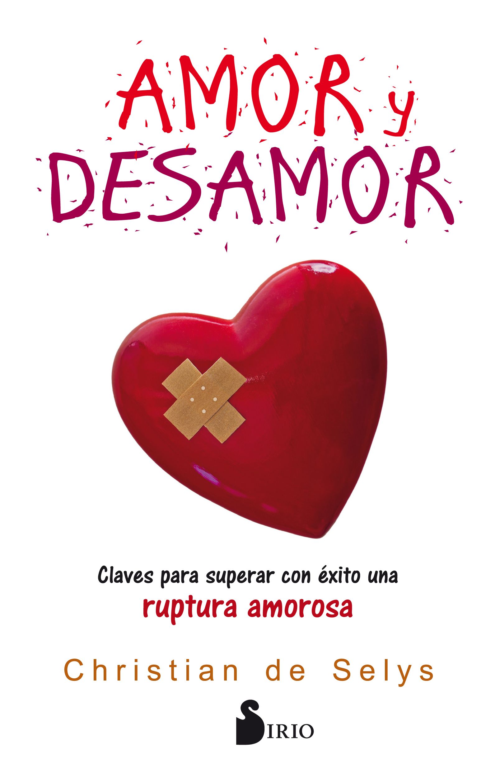Amor y desamor Claves para superar con exito una ruptura amorosa
