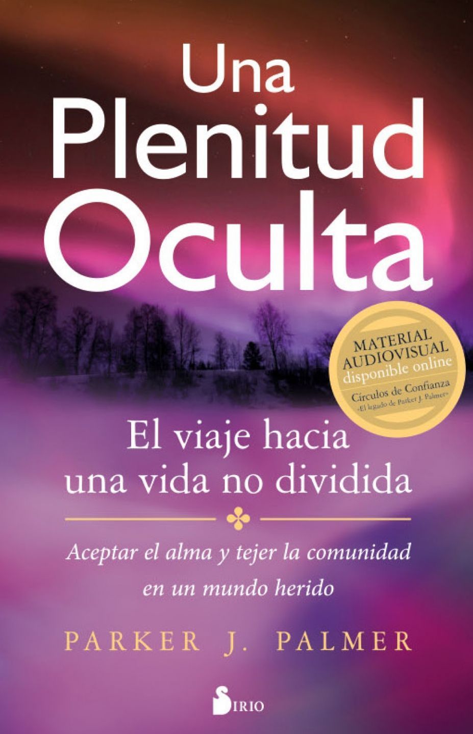 Plenitud oculta, una El viaje hacia una vida no dividida