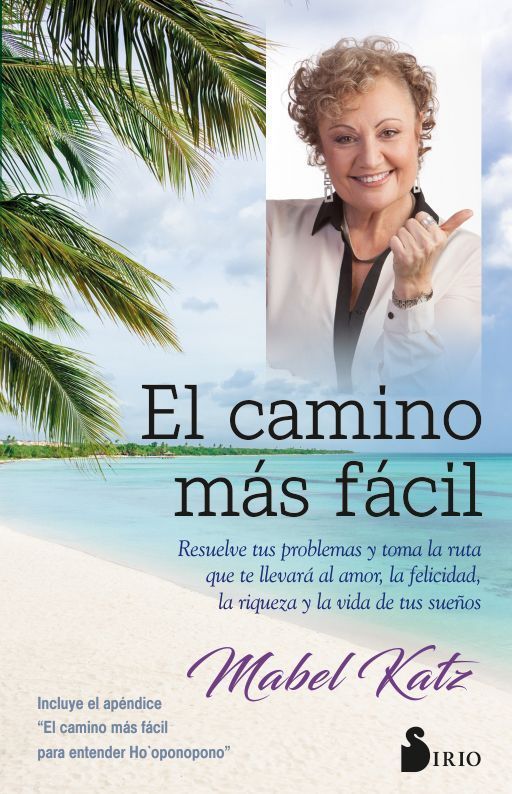 Camino mas facil, el Resuelve tus problemas y toma la ruta que te llevara al amor, la felicidad, la riqueza y la vida de tus sueños