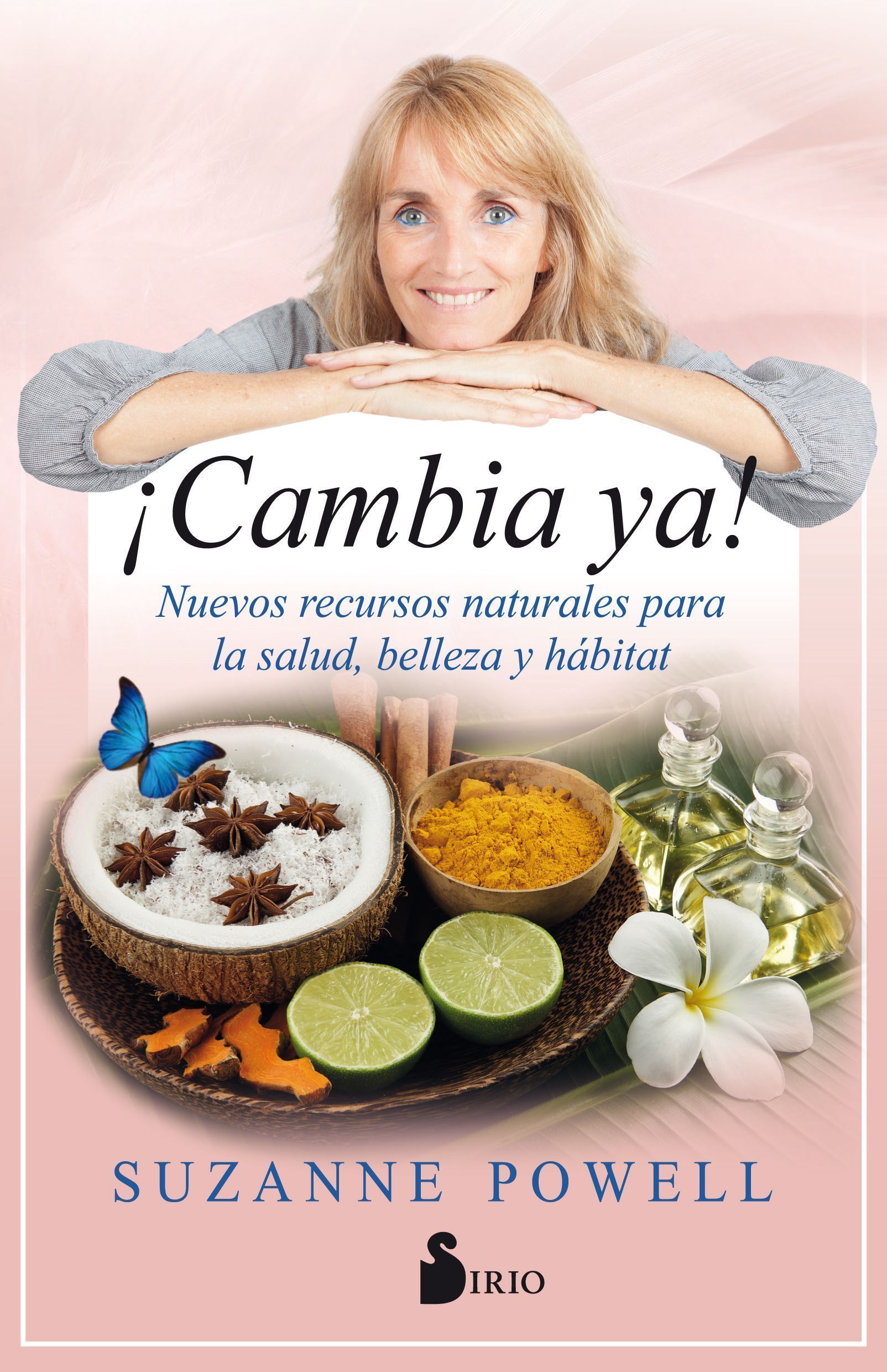 Cambia ya! Nuevos recursos naturales para la salud, belleza y habitat