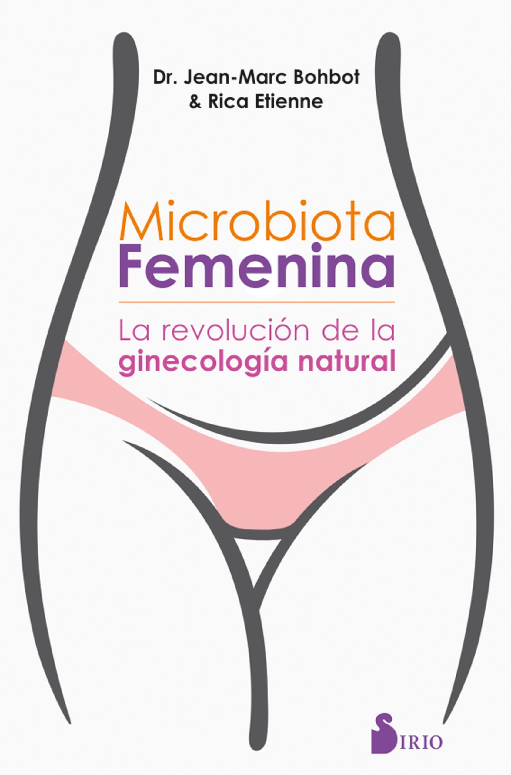 Microbiota femenina La revolucion de la ginecologia natural