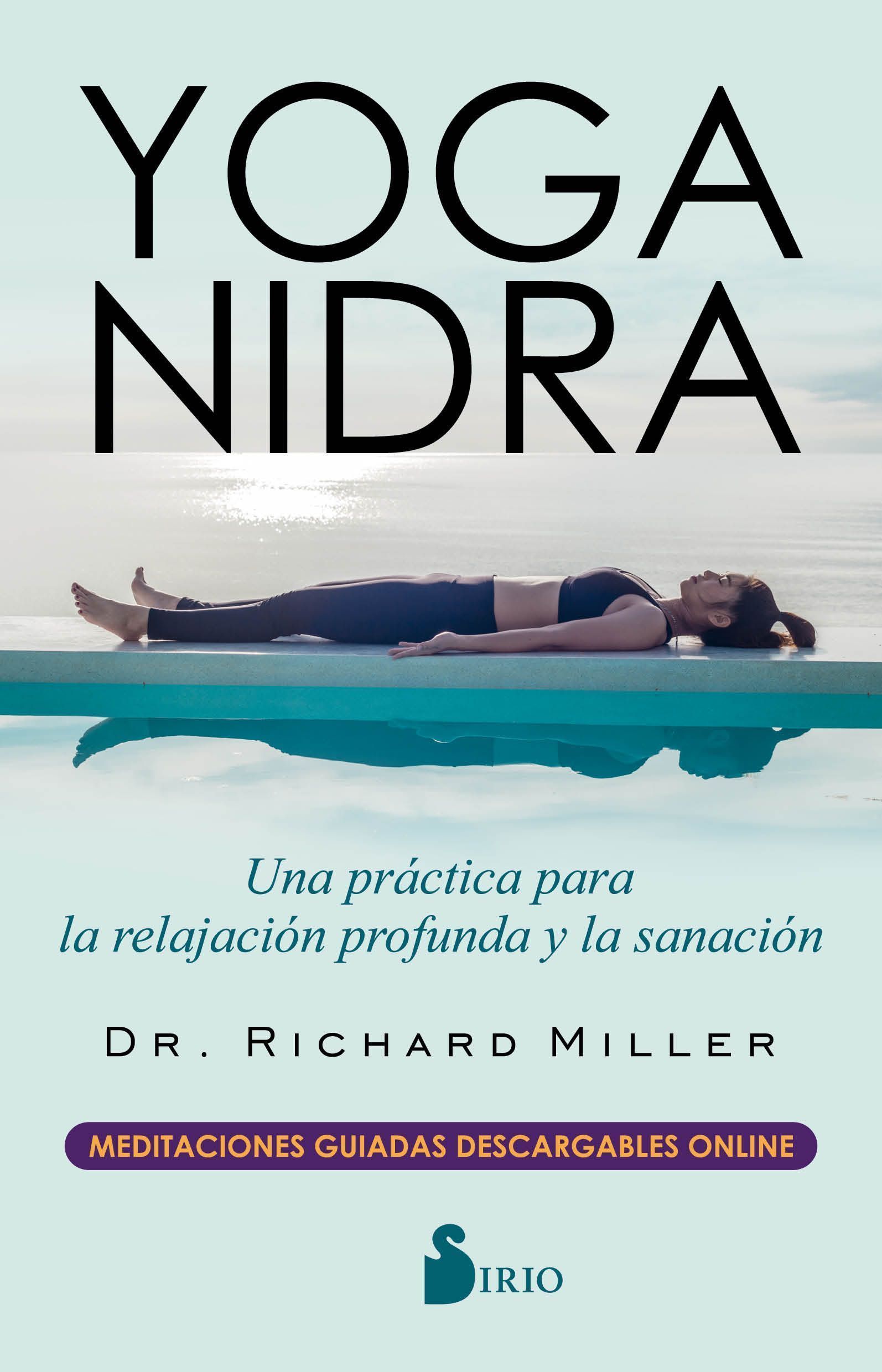 Yoga nidra Una practica para la relajacion profunda y la sanación