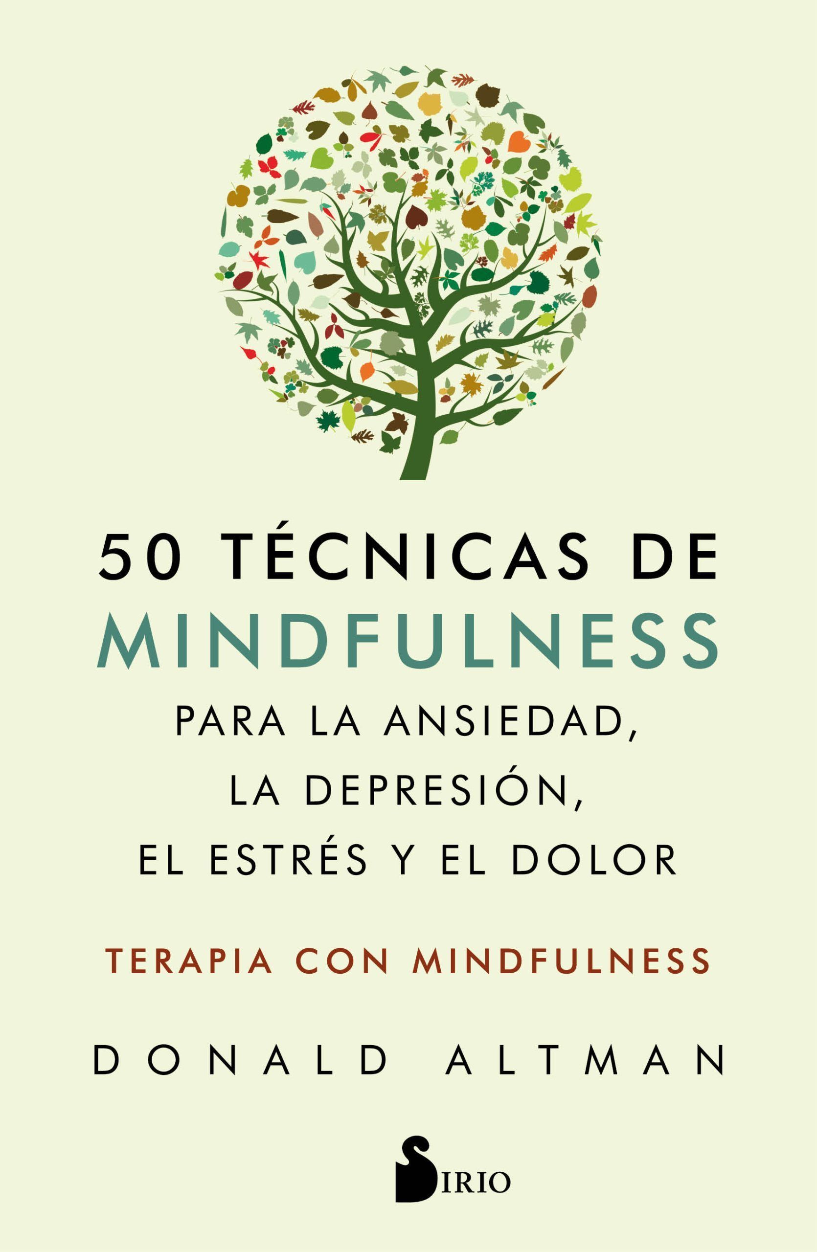 50 tecnicas de mindfulness para la ansiedad, la depresion, el estres y el dolor Mindfulness como terapia