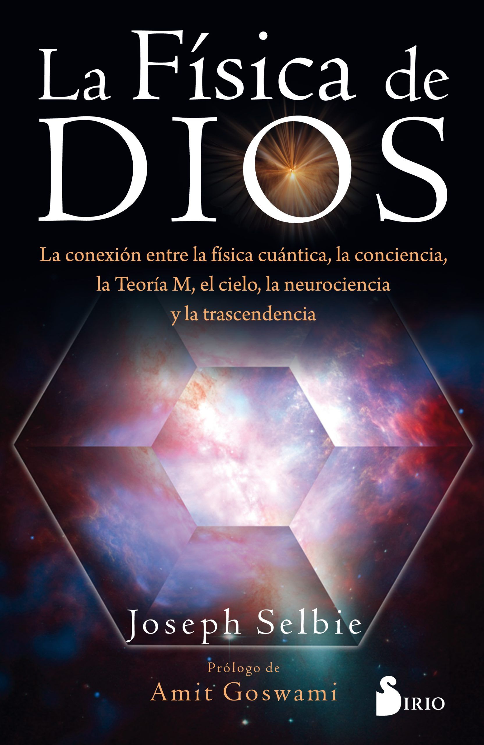 Fisica de dios, la La conexión entre la física cuántica, la conciencia, la teoría m, el cielo, la neurociencia y la trascendencia