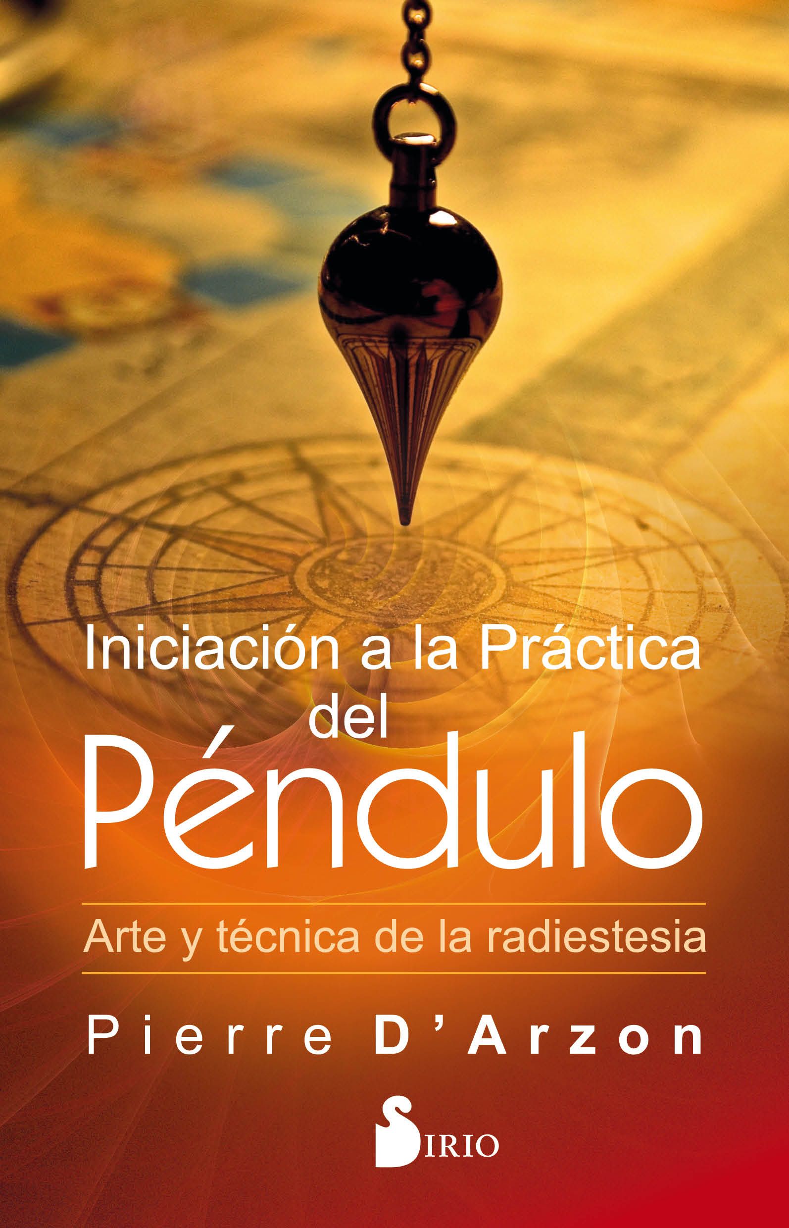 Iniciacion a la practica del pendulo Arte y tecnica de la radiestesia