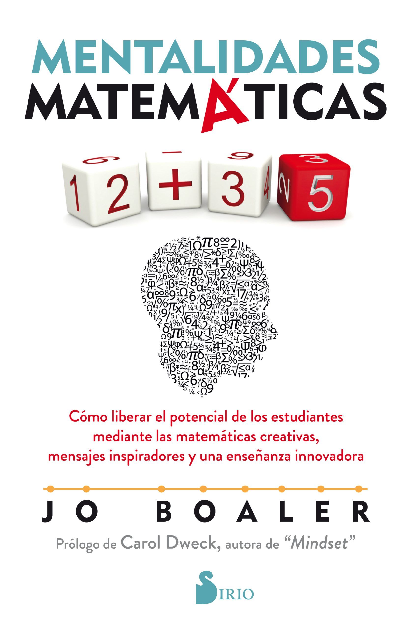 Mentalidades matemáticas Como liberar el potencial de los estudiantes mediante las matematicas creativas, mensajes inspiradores y una enseñanza innovadora