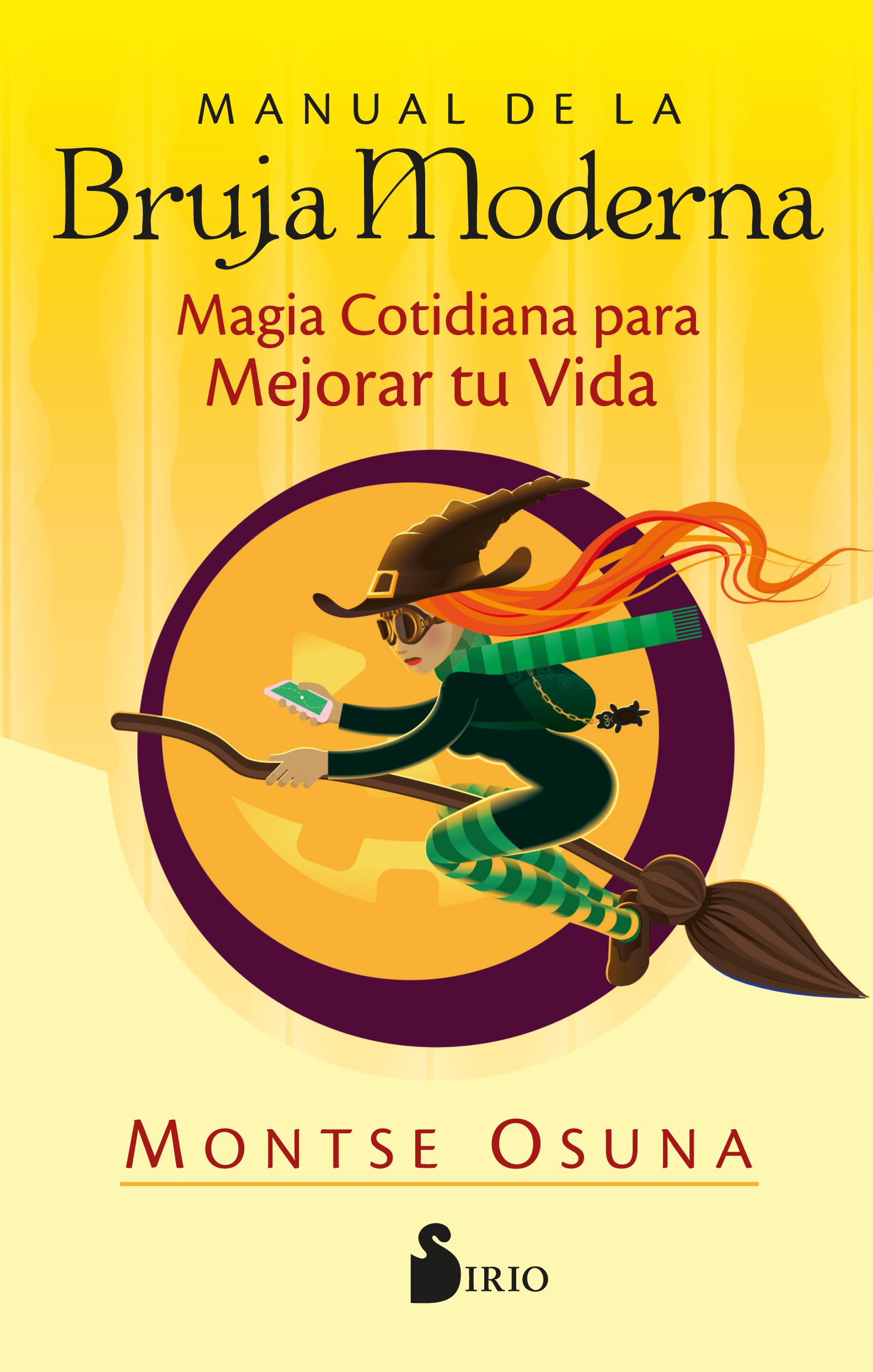 Manual de la bruja moderna Magia cotidiana para mejorar tu vida
