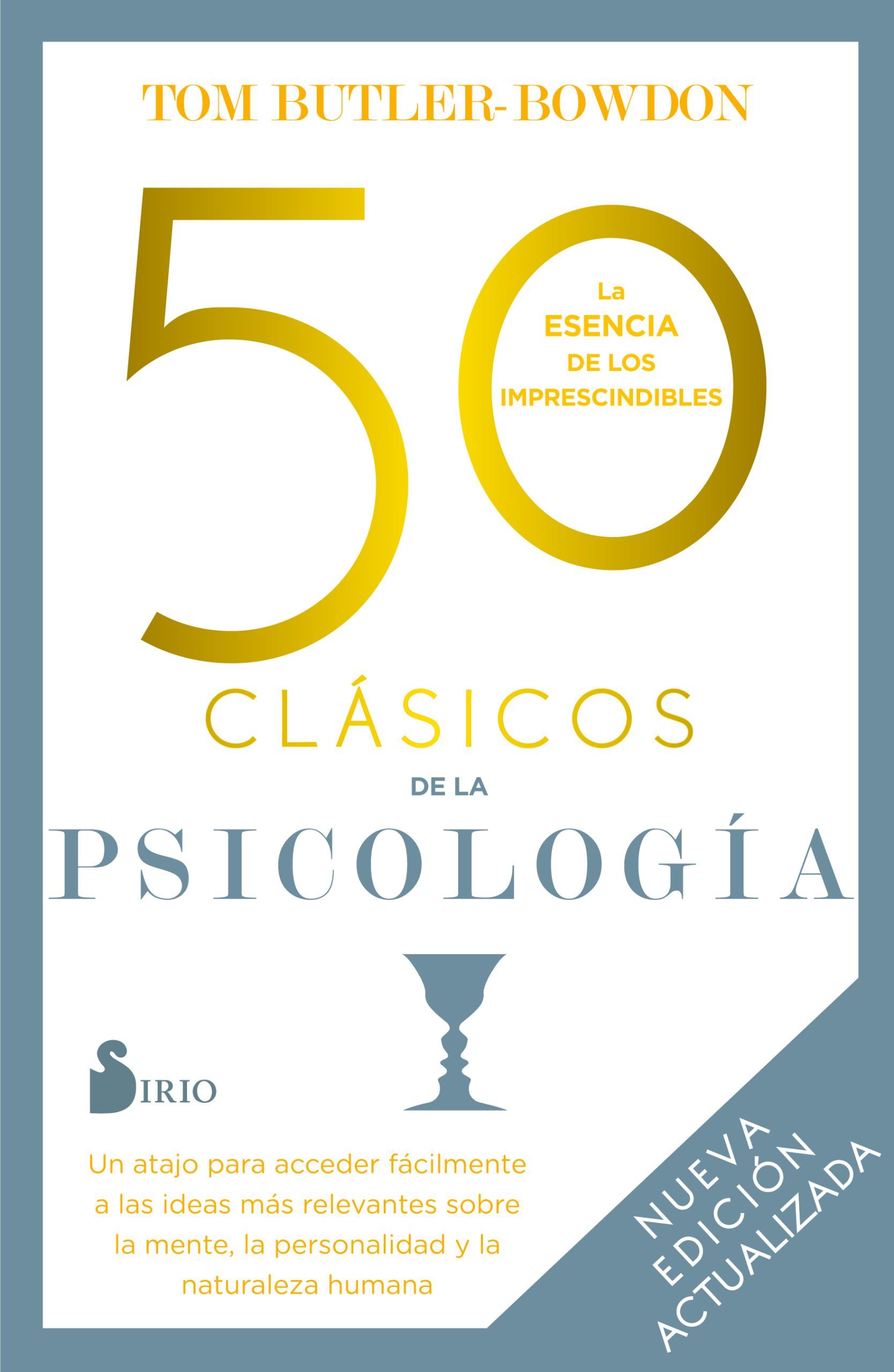 50 clasicos de la psicologia. Nueva edicion actualizada Un atajo para acceder facilmente a las ideas mas relevantes sobre la mente, la personalidad y la naturaleza humana