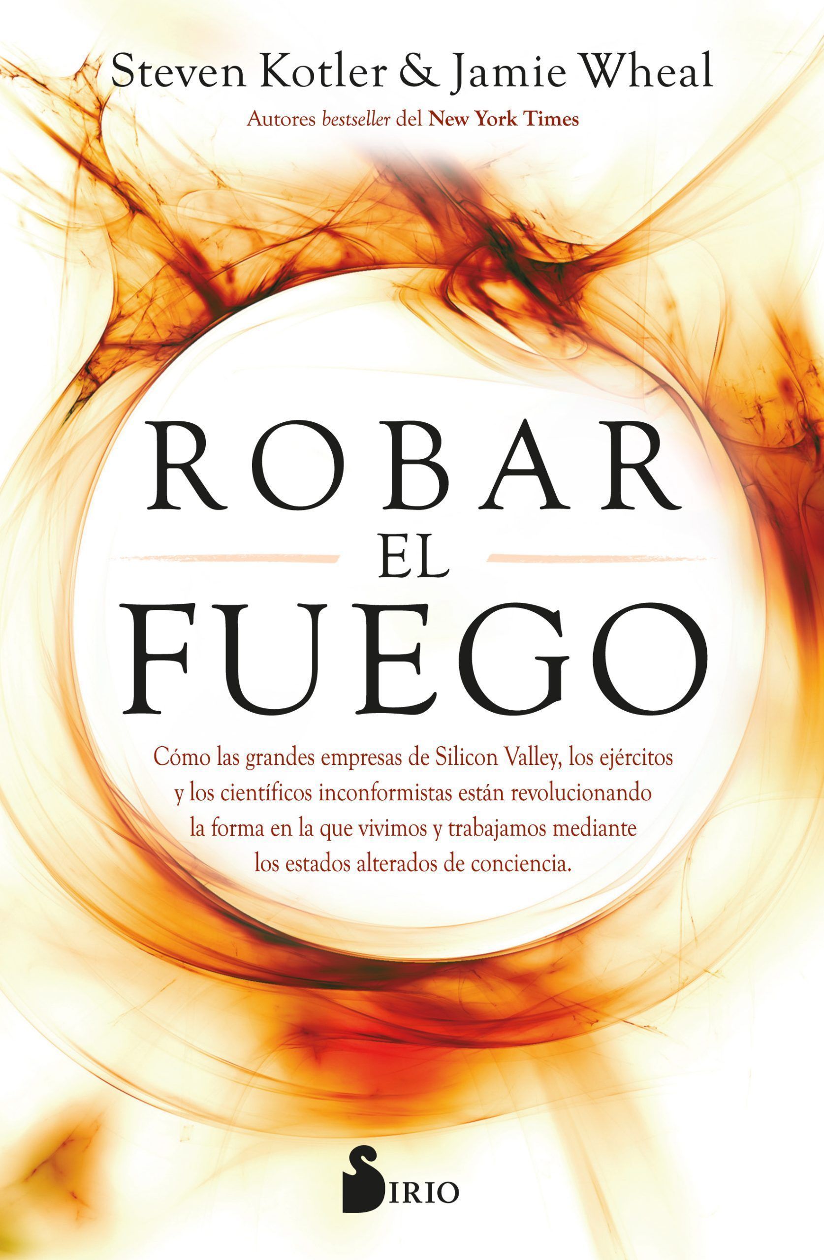Robar el fuego Cómo las grandes empresas de silicon valley, los ejércitos y los científicos inconformistas están revolucionando la forma en la que vivimos y trabajam