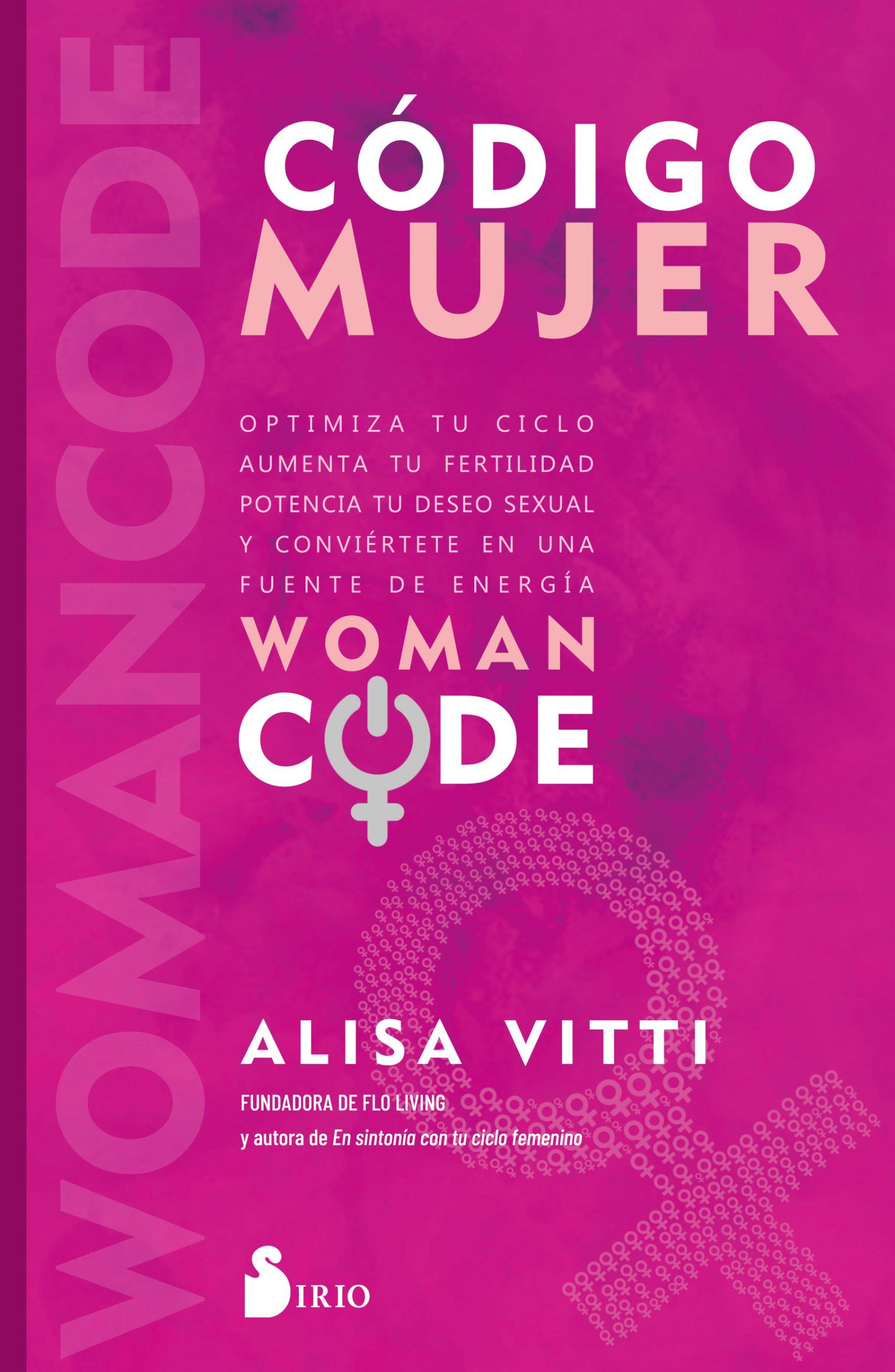 Código mujer Womancode: optimiza tu ciclo, aumenta tu fertilidad, potencia tu deseo sexual y conviértete en una fuente de energía