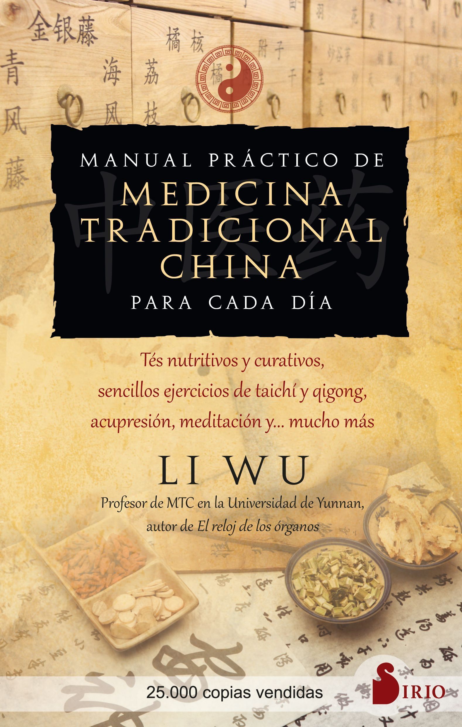 Manual práctico de medicina tradicional china para cada día Tés nutritivos y curativos,  sencillos ejercicios de tai-chi y qi-gong, acupresión, meditación y... Mucho más