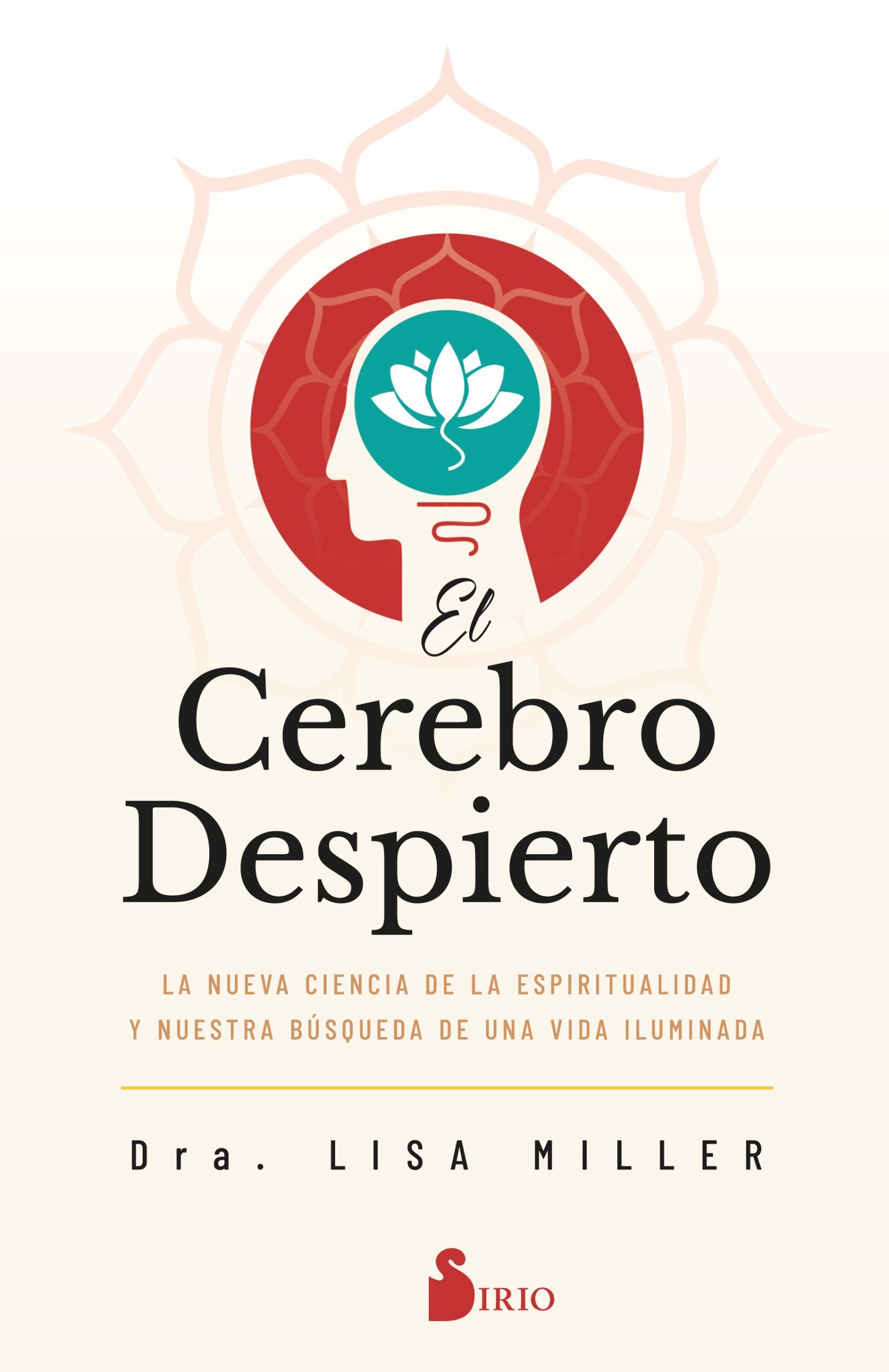 Cerebro despierto, el La nueva ciencia de la espiritualidad y nuestra búsqueda de una vida iluminada