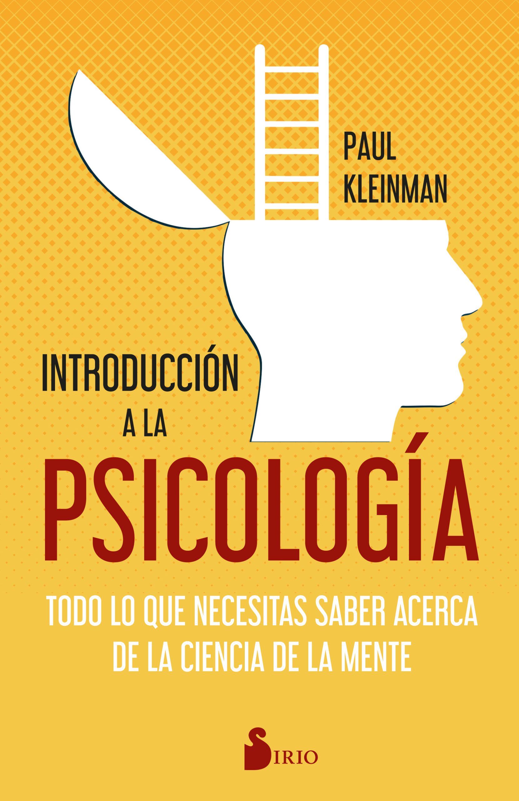 Introducción a la psicología Todo lo que necesitas saber acerca de la ciencia de la mente