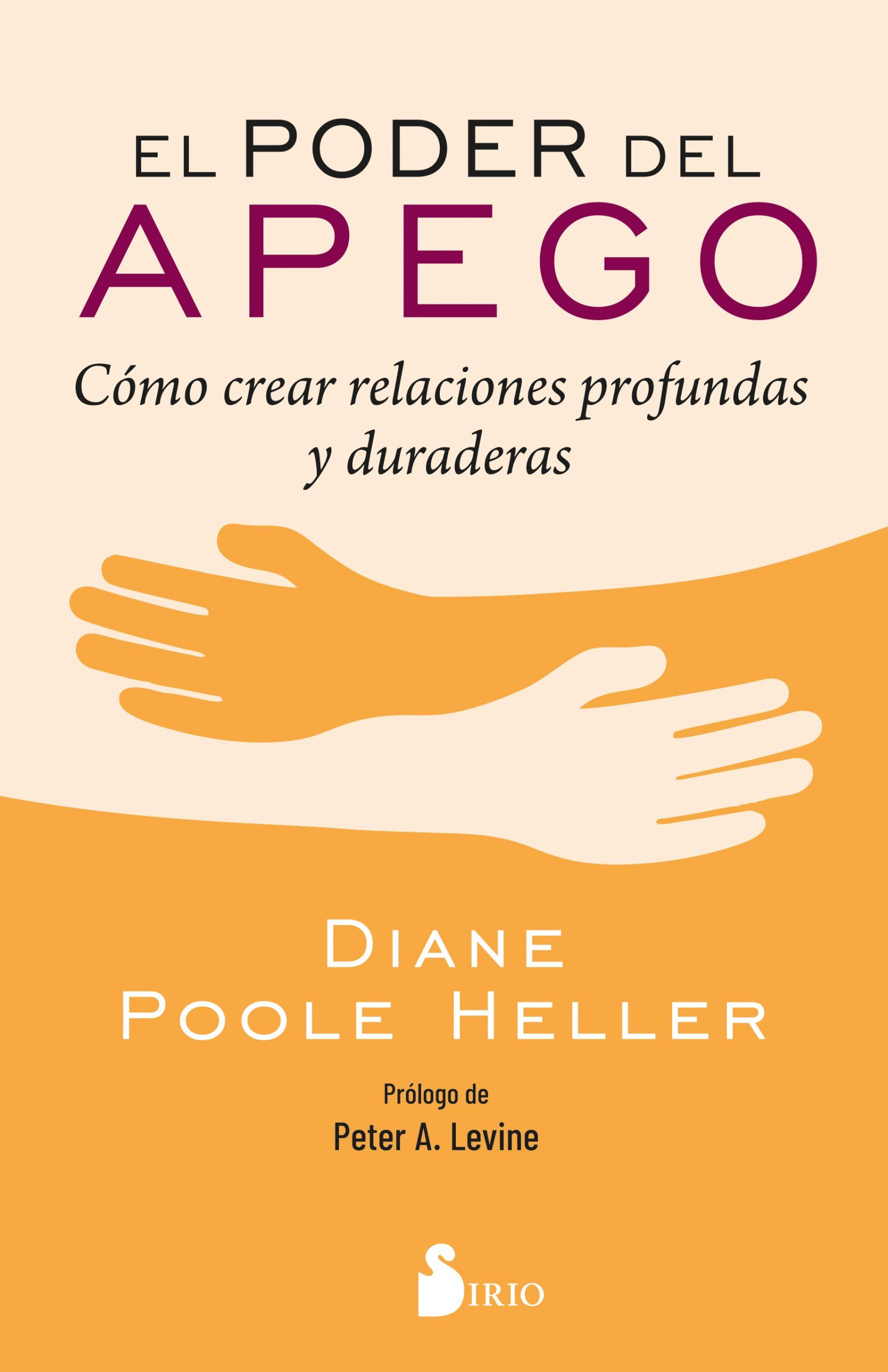Poder del apego, el Cómo crear relaciones profundas y duraderas