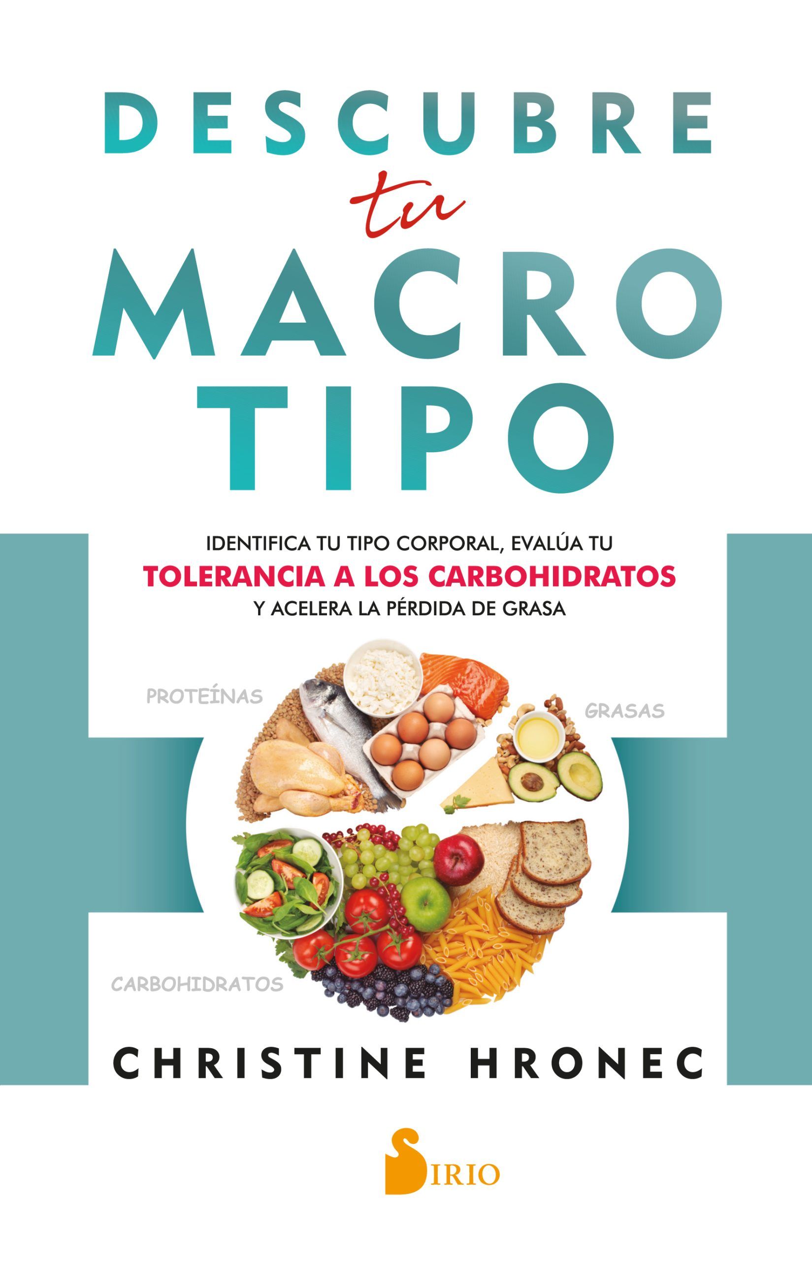 Descubre tu macrotipo Identifica tu tipo corporal, evalúa tu tolerancia a los carbohidratos y acelera la pérdida de grasa