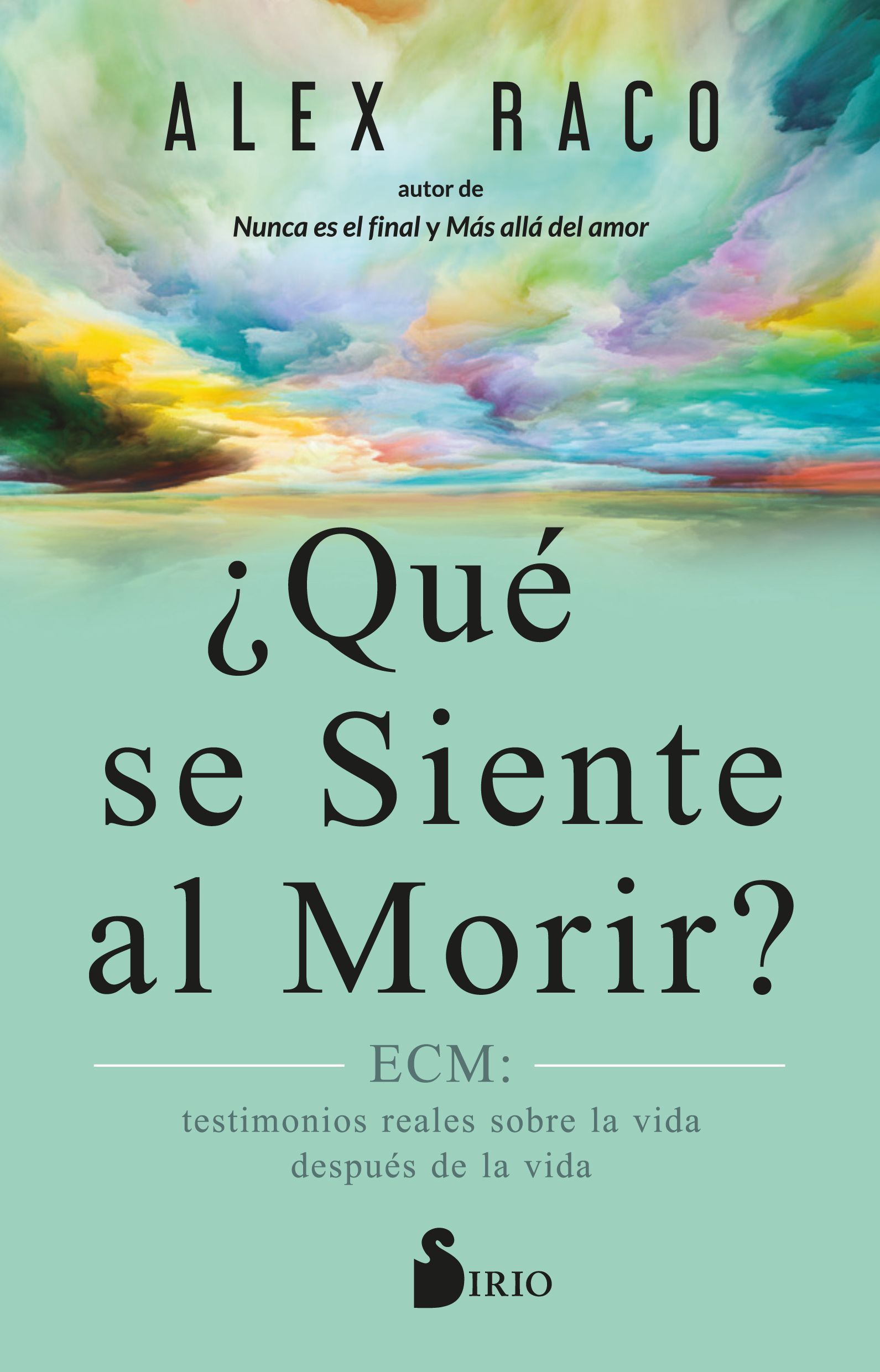 ¿Qué se siente al morir? Ecm: testimonios reales sobre la vida después de la vida