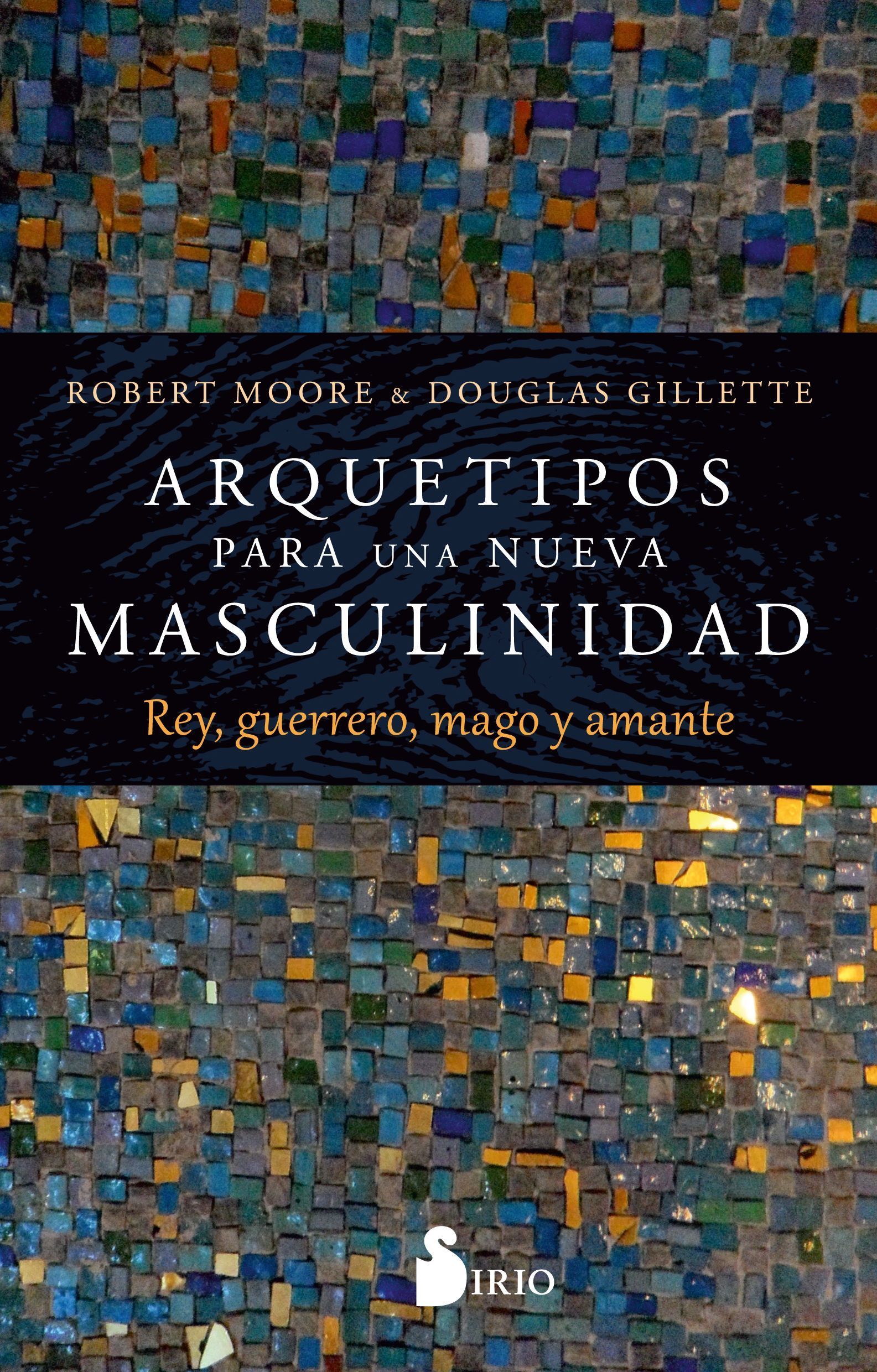 Arquetipos para una nueva masculinidad Rey, guerrero, mago y amante