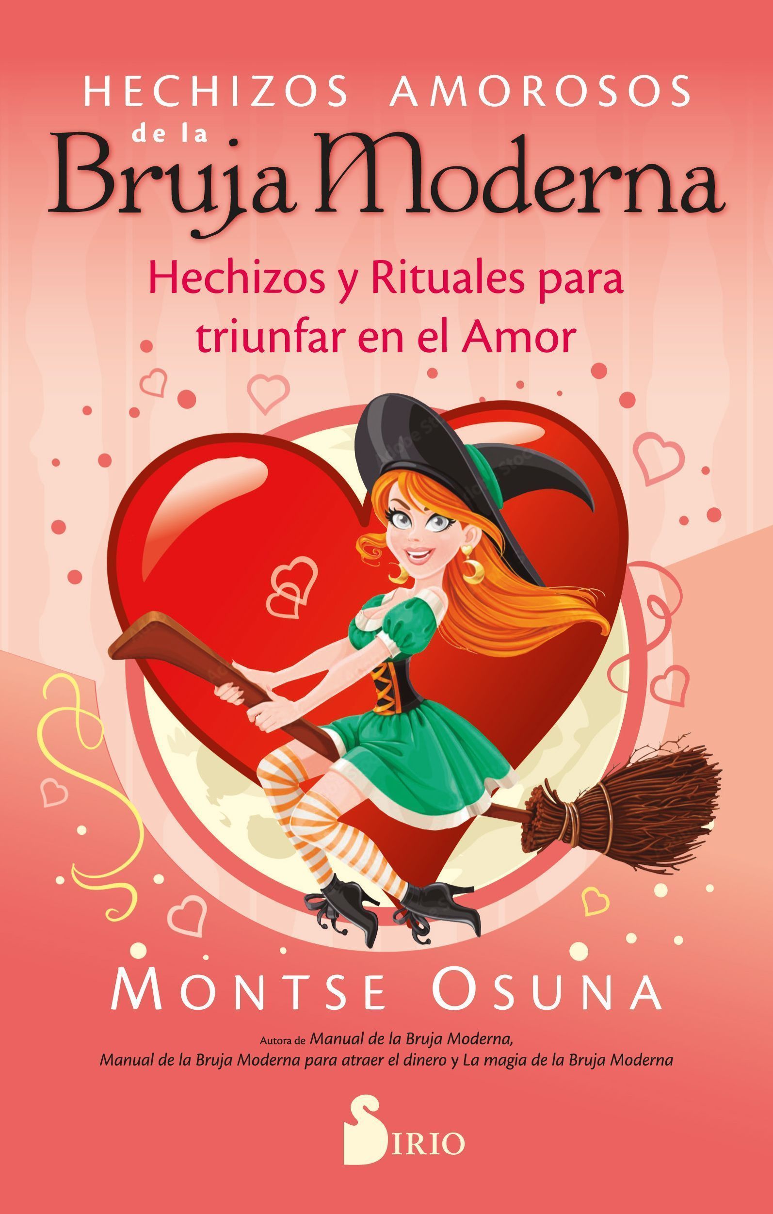 Hechizos amorosos de la bruja moderna Hechizos y rituales para triunfar en el amor