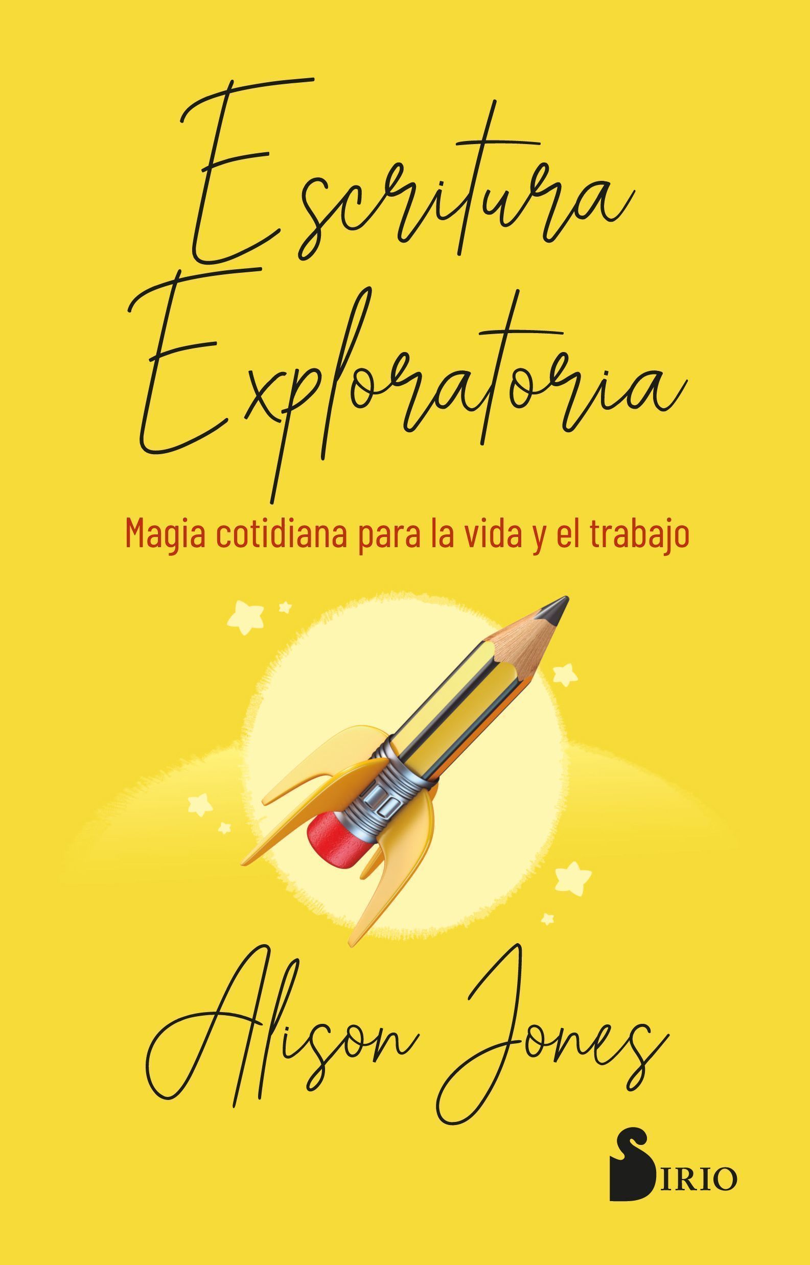 Escritura exploratoria. Magia cotidiana para la vida y el trabajo.