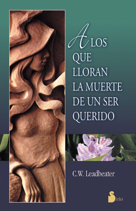 A LOS QUE LLORAN LA MUERTE DE UN SER QUERIDO.