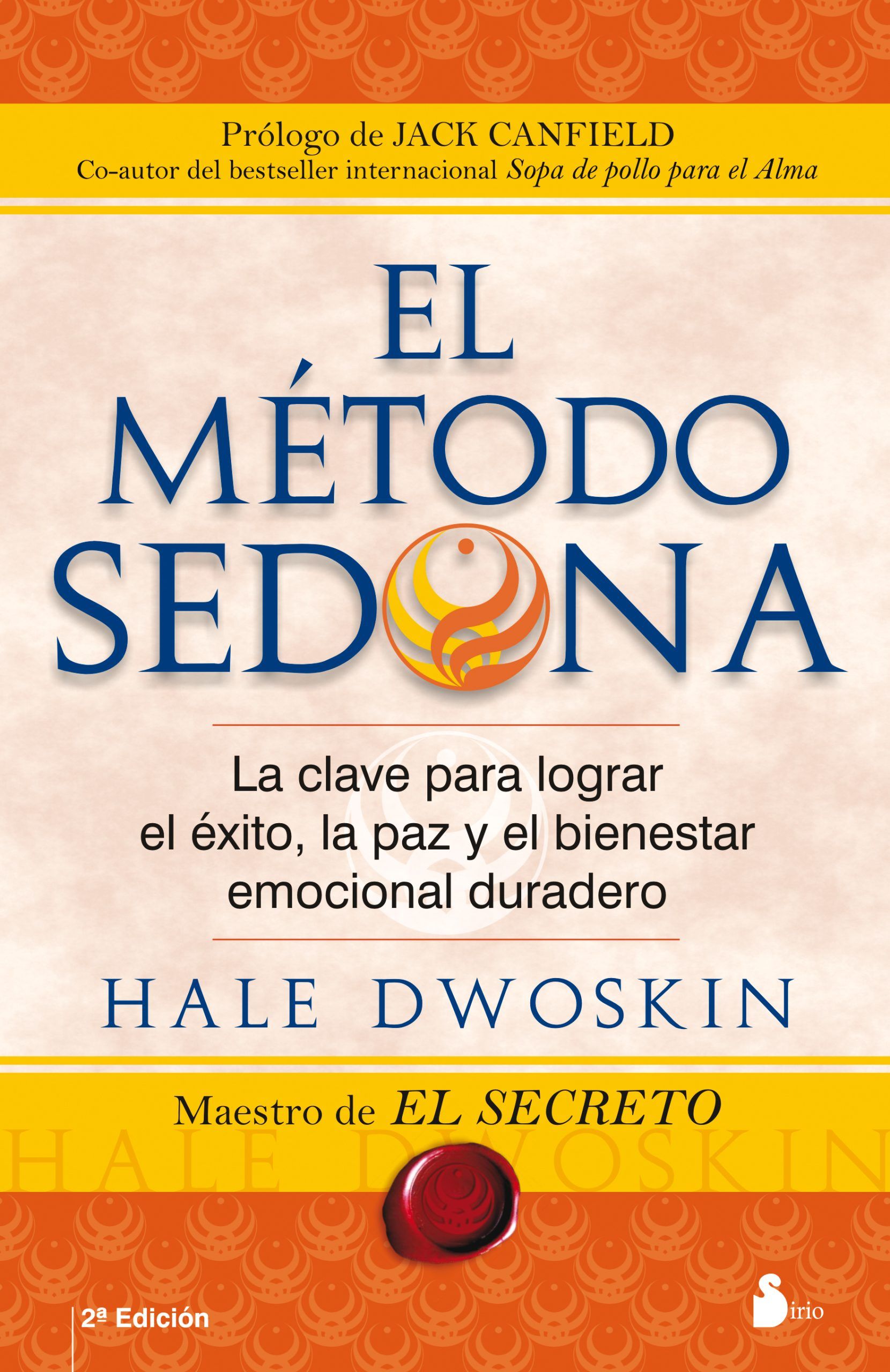 Metodo sedona, el La clave para lograr el exito, la paz y el bienestar emocional durarero