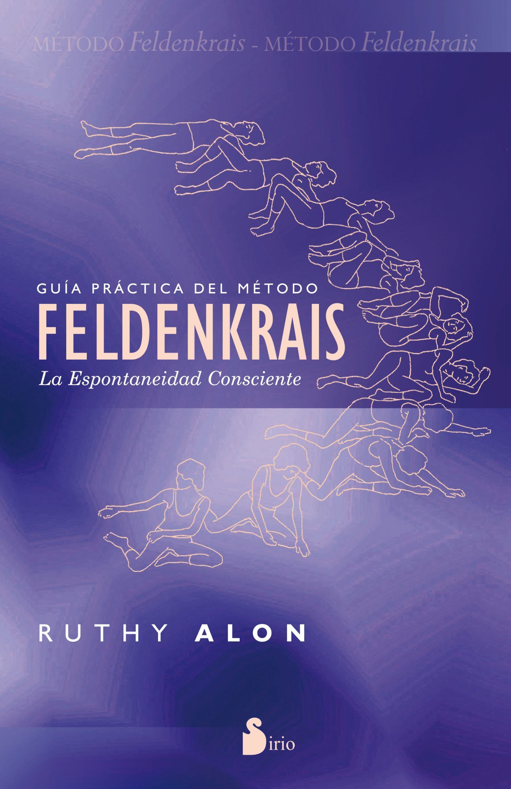 Guia practica del metodo feldenkrais La espontaneidad consciente