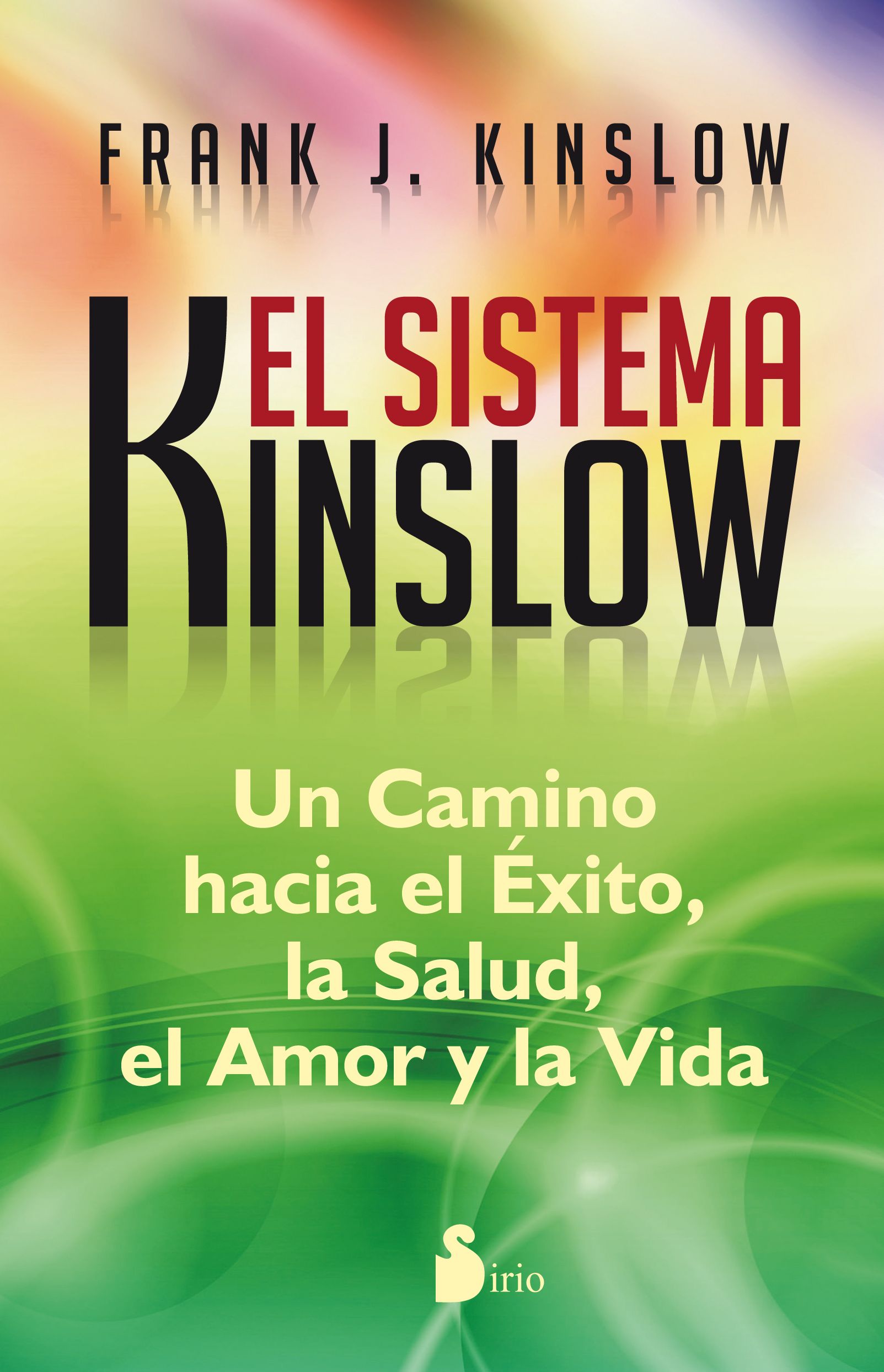 Sistema kinslow, el Un camino hacia el exito, la salud, el amor y la vida