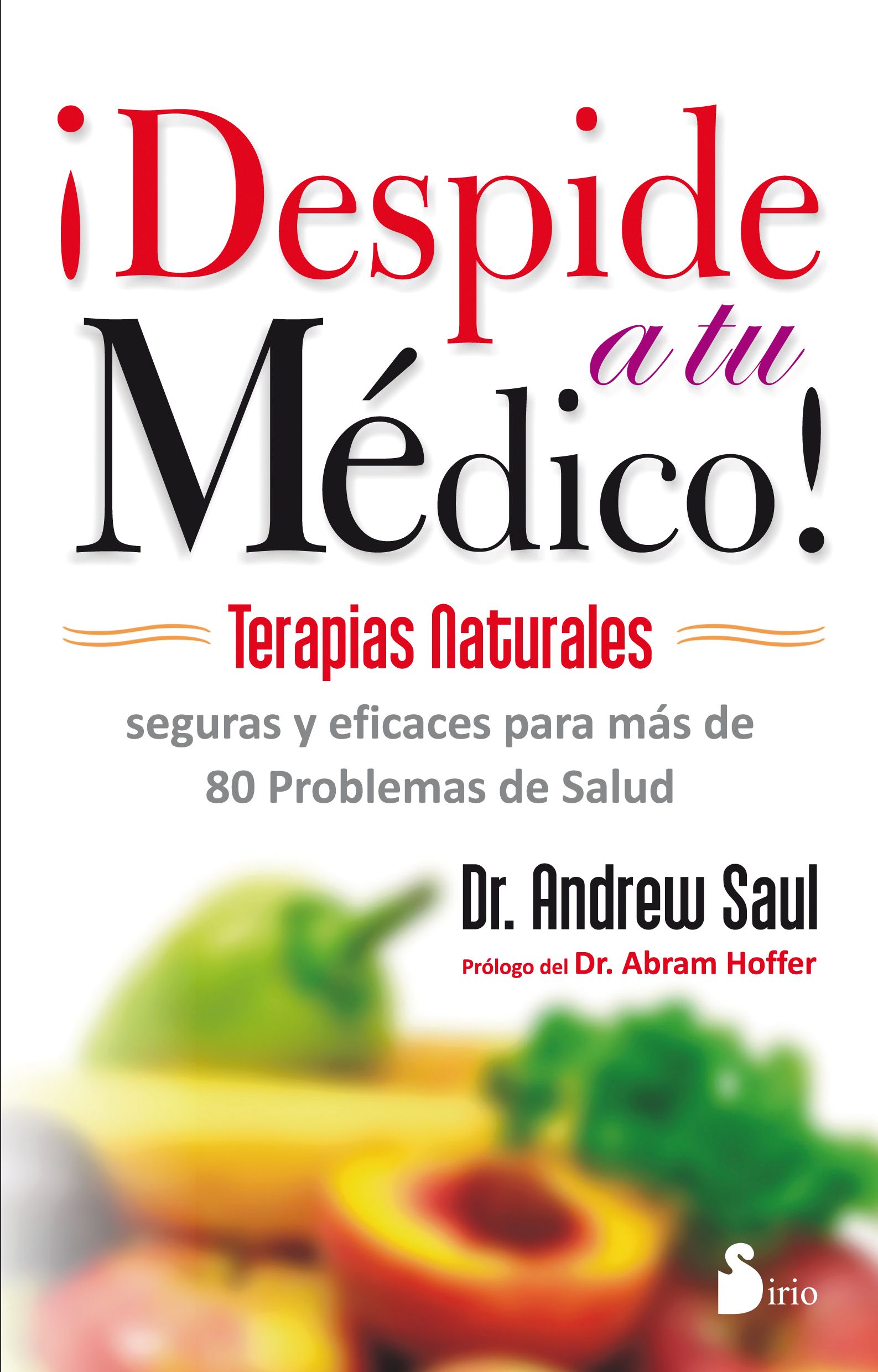 Despide a tu medico Terapias naturales seguras y eficaces para mas de 80 problemas de salud