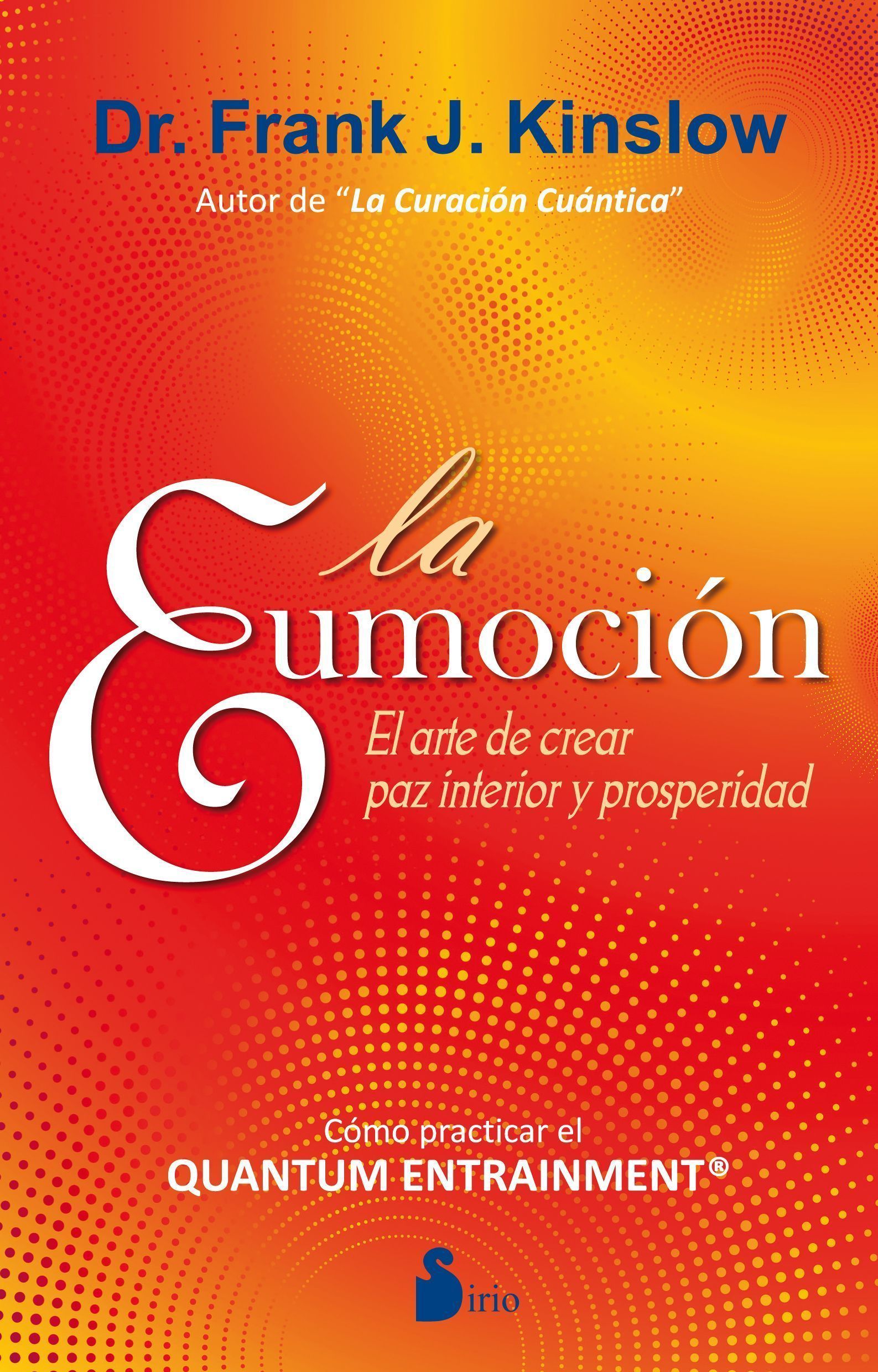 Eumocion, la El arte de crear paz interior y prosperidad