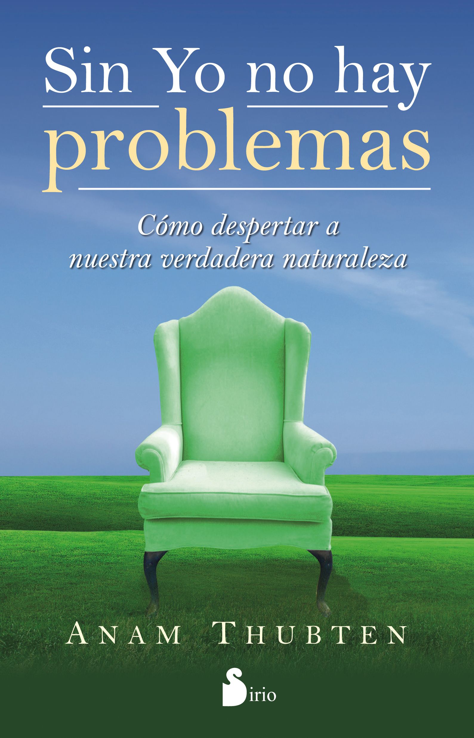 Sin yo no hay problemas Como llegar a nuestra verdadera naturaleza