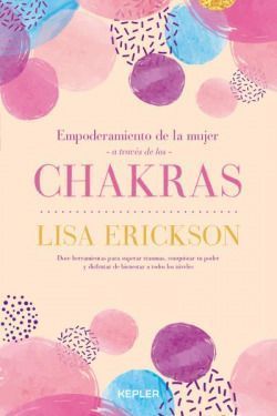 Empoderamiento de la mujer a traves de los chakras. Chakra Empowerment for Women
