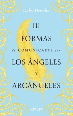 111 formas de comunicarte con los ángeles y arcángeles. 111 formas de comunicarte con los ángeles y arcángeles