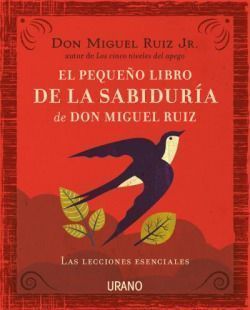 Pequeño libro sabiduría don miguel ruiz, el. Don Miguel Ruiz's Little Book Of Wisdom