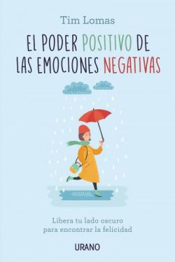 Poder positivo de las emociones negativas, el. Positive Power Of Negative Emotions, The