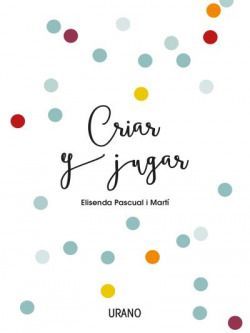 Criar y jugar. Juegos En Familia