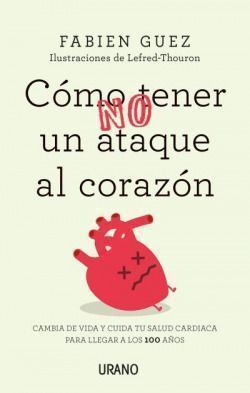 Como (no) tener un ataque al corazon. Comment (ne pas) Avoir Une Crise Cardiaque