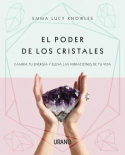 Poder de los cristales, el. Power Of Crystal Healing, The
