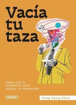 Vacía tu taza. Empty Your Cup