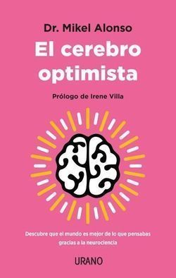 Cerebro optimista, el. Cerebro en positivo, vida feliz
