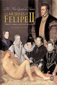 Mujeres De Felipe Ii Obligacion Amistad Y Pasion En La Casa