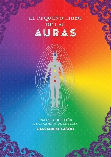 El Pequeño Libro De Las Auras Una Introduccion A Los Campos