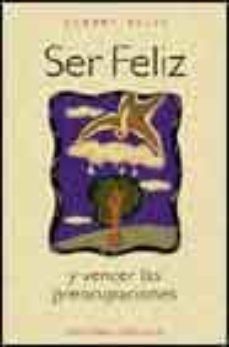 Ser feliz y vencer las preocupaciones (e.a.)