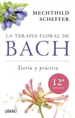 Terapia floral de bach, la. Die Bach Blütentherapie:Theorie Und Praxis