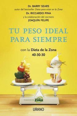 Tu peso ideal para siempre. Forever Slim With The Zone Diet 40 30 30